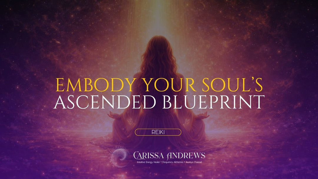 Digital promotional graphic with a seated meditative figure facing a glowing light in a purple and pink cosmic scene. Large text reads 'EMBODY YOUR SOUL'S ASCENDED BLUEPRINT,' with 'REIKI' below and 'Carissa Andrews' at the bottom.