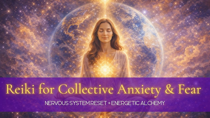Reiki for Collective Anxiety & Fear | Nervous System Reset + Energetic Alchemy